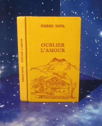 Oublier amour pierre - l'amour., espil